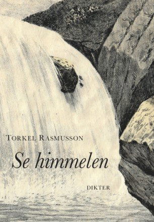 Se himmelen : dikter - Torkel Rasmusson - Books - Ellerströms förlag - 9789172473720 - March 22, 2014