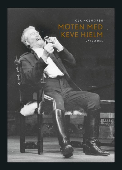 Cover for Ola Holmgren · Möten med Keve Hjelm (Bound Book) (2019)