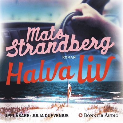 Cover for Mats Strandberg · Halva liv (Lydbok (MP3)) (2017)