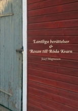 Cover for Josef Magnusson · Lantliga berättelser ; Resan till Röda Kvarn (Hardcover Book) (2010)