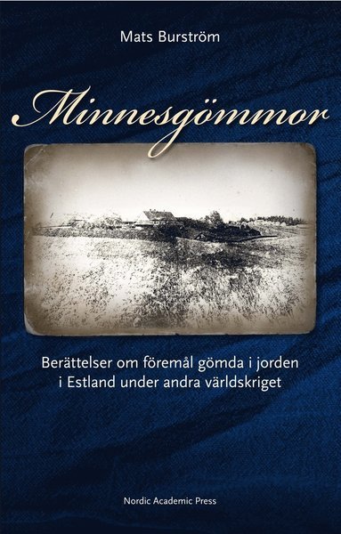 Cover for Burström Mats · Minnesgömmor : berättelser om föremål gömda i jorden i Estland under andra världskriget (Gebundesens Buch) (2012)