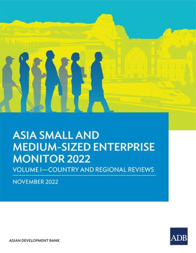 Asia Small and Medium-Sized Enterprise Monitor, 2022 - Asian Development Bank - Livros - Asian Development Bank - 9789292698720 - 29 de novembro de 2022