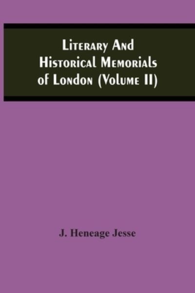 Cover for J Heneage Jesse · Literary And Historical Memorials Of London (Volume Ii) (Paperback Book) (2021)