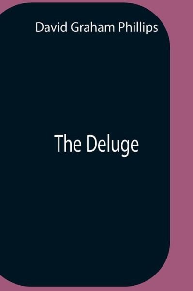 Cover for David Graham Phillips · The Deluge (Paperback Book) (2021)