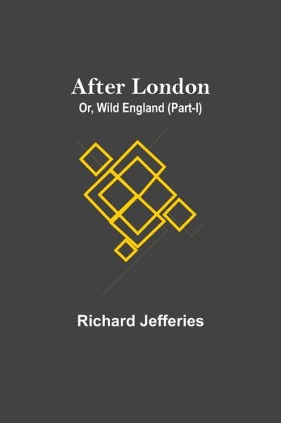 After London; Or, Wild England (Part-I) - Richard Jefferies - Libros - Alpha Edition - 9789354844720 - 21 de julio de 2021