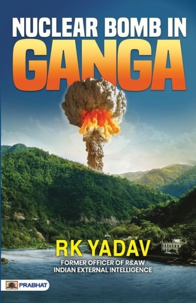 Cover for Rk Yadav · Nuclear Bomb In Ganga (Paperback Book) (2023)