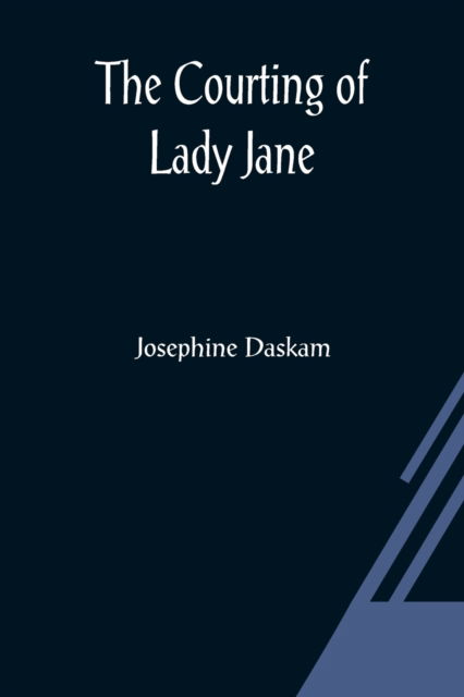 Cover for Josephine Daskam · The Courting Of Lady Jane (Paperback Book) (2021)