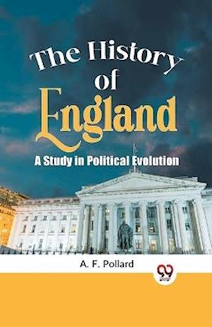 Cover for A. F. Pollard · The History of England a Study in Political Evolution (Paperback Book) (2023)