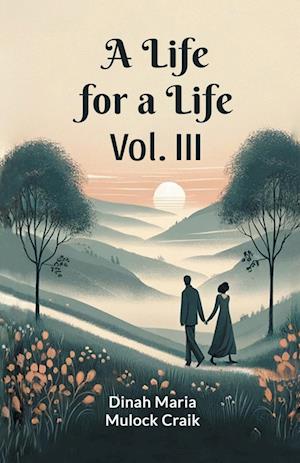 Cover for Dinah Maria Mulock Craik · A Life for a Life Vol. III (Edition2024) (Paperback Book) (2024)