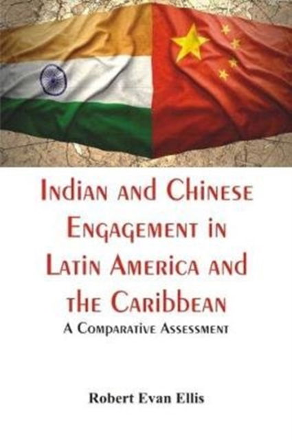 Cover for Robert Evan Ellis · Indian and Chinese Engagement in Latin America and the Caribbean : (Paperback Book) (2017)