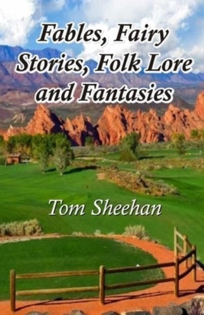Fables, Fairy Stories, Folk Lore and Fantasies - Tom Sheehan - Books - Cyberwit.net - 9789390202720 - August 24, 2020