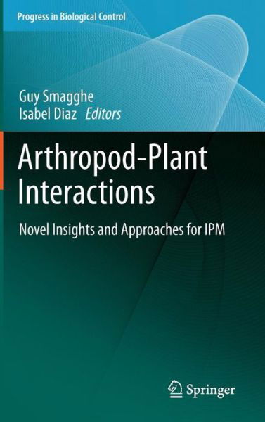 Guy Smagghe · Arthropod-Plant Interactions: Novel Insights and Approaches for IPM - Progress in Biological Control (Hardcover Book) [2012 edition] (2012)