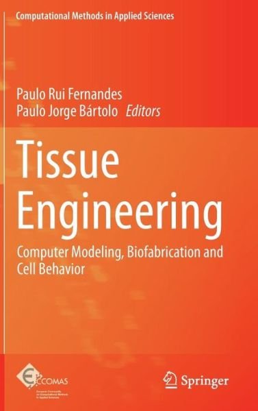 Paulo Rui Fernandes · Tissue Engineering: Computer Modeling, Biofabrication and Cell Behavior - Computational Methods in Applied Sciences (Hardcover Book) [2014 edition] (2013)