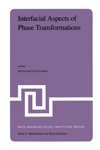 Interfacial Aspects of Phase Transformations: Proceedings of the NATO Advanced Study Institute held at Erice, Silicy, August 29 - September 9, 1981 - NATO Science Series C - B. Mutaftschiev - Boeken - Springer - 9789400978720 - 3 november 2011