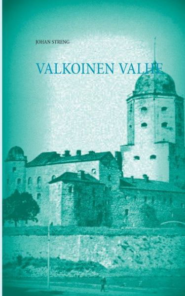 Cover for Johan Streng · Valkoinen Valhe: Viipuri 1917 -1932 (Taschenbuch) (2016)