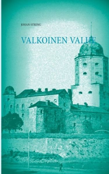 Cover for Johan Streng · Valkoinen Valhe: Viipuri 1917 -1932 (Paperback Bog) (2016)