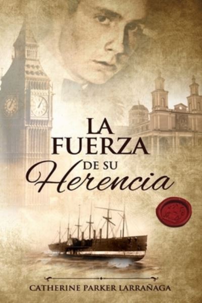 Cover for Catherine Parker Larrañaga · La fuerza de su herencia (Taschenbuch) (2020)