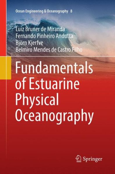 Cover for Luiz Bruner de Miranda · Fundamentals of Estuarine Physical Oceanography - Ocean Engineering &amp; Oceanography (Paperback Book) [Softcover reprint of the original 1st ed. 2017 edition] (2018)