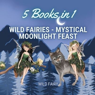 Cover for Wild Fairy · Wild Fairies - Mystical Moonlight Feast (Taschenbuch) (2021)