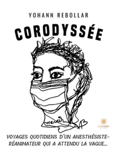 Cover for Yohann Rebollar · Corodyssee: Voyages quotidiens d'un anesthesiste-reanimateur qui a attendu la vague... (Taschenbuch) (2022)