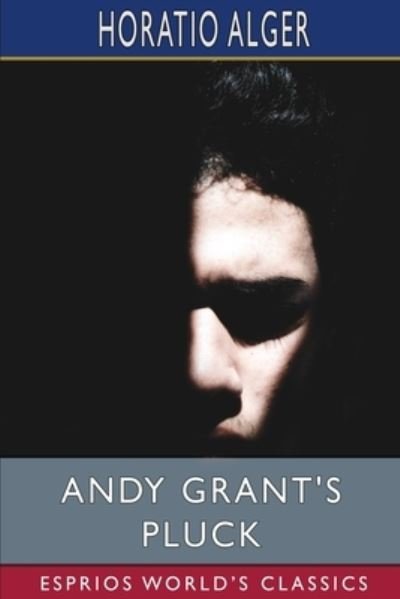 Cover for Horatio Alger · Andy Grant's Pluck (Esprios Classics) (Paperback Book) (2024)