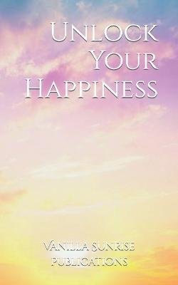 Cover for Amazon Digital Services LLC - Kdp · Unlock Your Happiness (Paperback Book) (2023)