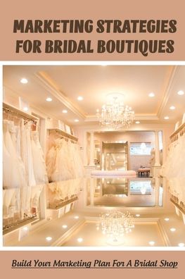 Cover for Marlon Bawer · Marketing Strategies For Bridal Boutiques (Paperback Book) (2021)