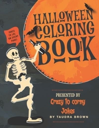 Halloween Coloring Book: Crazy to Corny - Taudra Brown - Bøker - Independently Published - 9798490580720 - 5. oktober 2021
