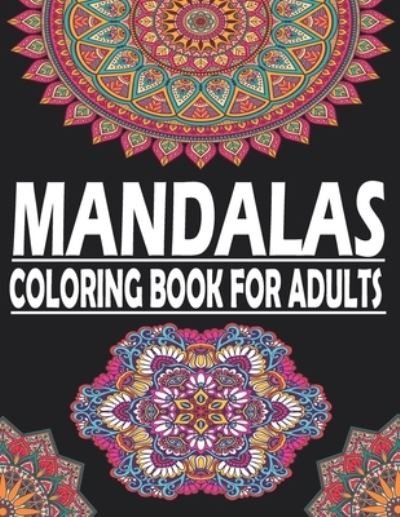 Cover for Moh Art · Mandalas Coloring Book for Adults: Coloring Pages For stress Relieving, Beautiful Designs For Meditation And Happiness vol1 (Paperback Book) (2021)