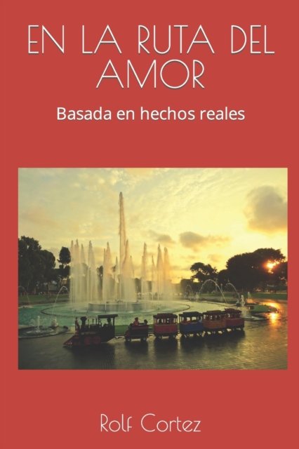 Cover for Rolf Cortez · En la ruta del amor: Basada en hechos reales (Pocketbok) (2021)