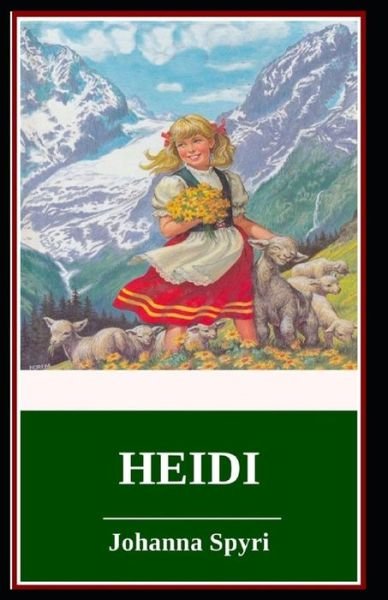 Heidi: a classics illustrated edition - Johanna Spyri - Livros - Independently Published - 9798511683720 - 29 de maio de 2021