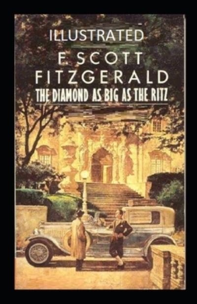 The Diamond as Big as the Ritz Illustrated - F Scott Fitzgerald - Bøger - Independently Published - 9798512376720 - 30. maj 2021