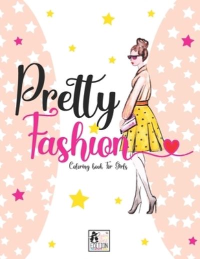 Cover for Fun Activity Books · Pretty fashion Coloring Book for Girls: Fun Fashion and Fresh Styles, Beautiful fashion Designs, Fabulous fashion Styles, More Than 30 Different Scenes for Fashionistas, Beautiful Dresses, Clothing and Much more. (Paperback Book) (2020)