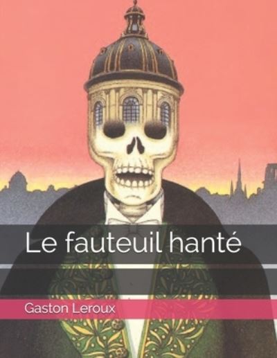 Cover for Gaston LeRoux · Le fauteuil hante (Paperback Book) (2021)