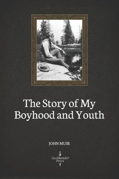Cover for John Muir · The Story of My Boyhood and Youth (Illustrated) (Paperback Bog) (2020)