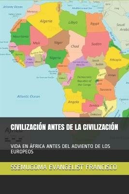 Cover for Ssemugoma Evangelist Francisco · Civilizacion Antes de la Civilizacion (Paperback Bog) (2020)