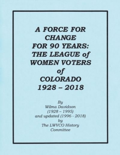 A Force for Change for 90 Years - Lwvco History Committee - Books - Independently Published - 9798655134720 - June 27, 2020