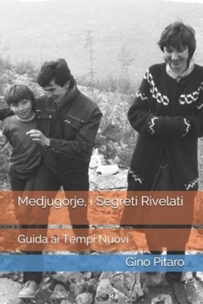 Cover for Gino Pitaro · Medjugorje, i Segreti Rivelati: Guida ai Tempi Nuovi (Taschenbuch) (2020)