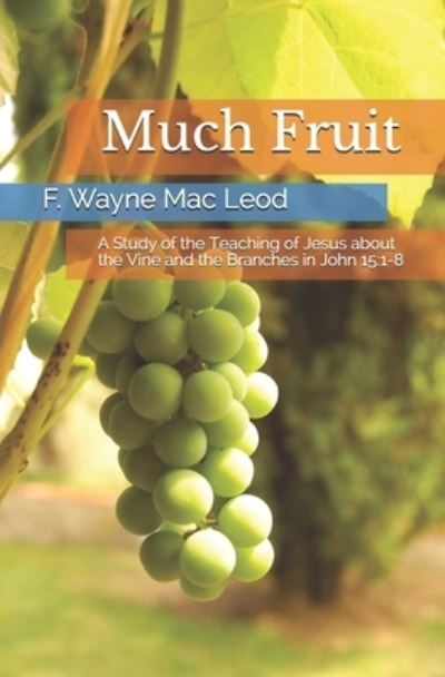 Cover for F Wayne Mac Leod · Much Fruit (Paperback Book) (2020)