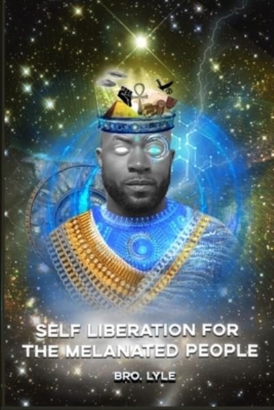 Cover for Bro Lyle · Self Liberation For The Melanated People (Taschenbuch) (2021)