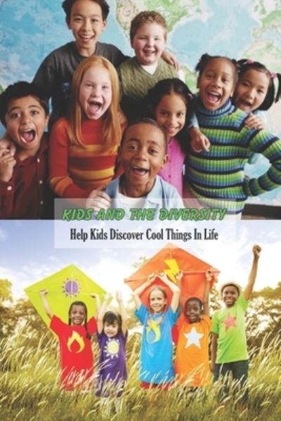 Kids and The Diversity - Michele Greene - Książki - Independently Published - 9798742382720 - 22 kwietnia 2021