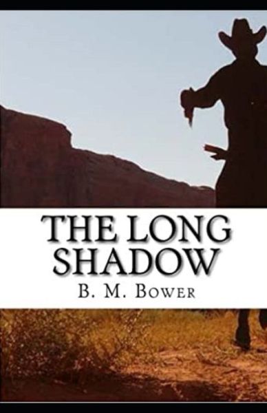 The Long Shadow Annotated - B M Bower - Books - Independently Published - 9798746483720 - April 29, 2021