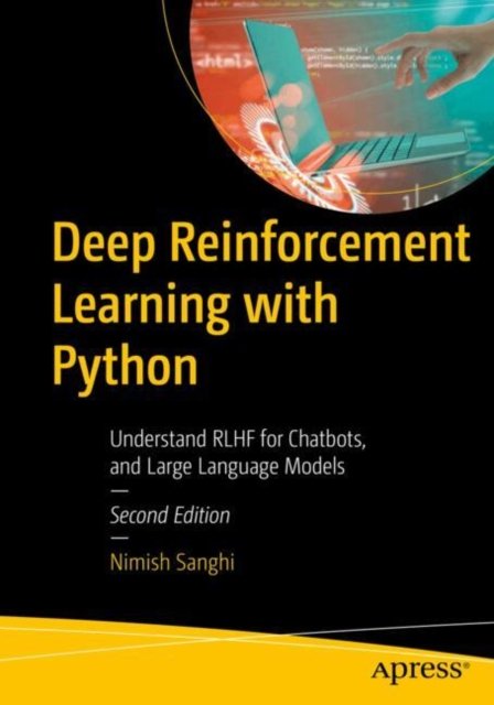 Cover for Nimish Sanghi · Deep Reinforcement Learning with Python: RLHF for Chatbots and Large Language Models (Paperback Book) [2nd edition] (2024)