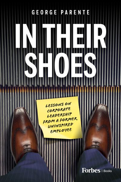 In Their Shoes - George Parente - Books - Forbes Books - 9798887500720 - September 12, 2023