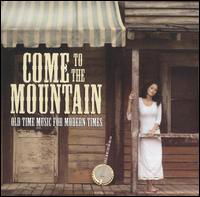 Come to Mountain: Old Time Music for Modern Times - Come to Mountain: Old Time Music for Modern Times - Musik - ROUND - 0011661054721 - 25. januar 2005