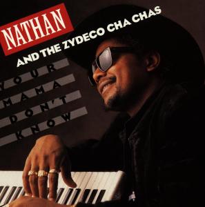 Your Mama Don't Know - Nathan & the Zydeco Cha Ch - Musiikki - OTHER - 0011661210721 - maanantai 17. maaliskuuta 2008