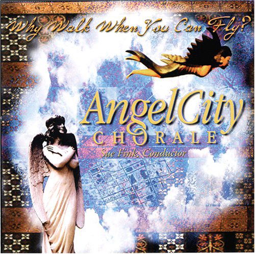 Cover for Angel City Chorale · Why Walk when You Can Fly? (CD) (2001)