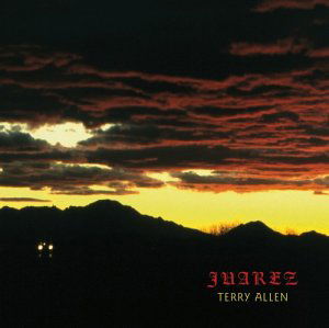 Cover for Terry Allen · Terry Allen -juarez (CD) [Reissue edition] (2004)