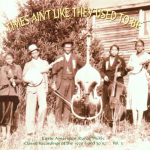 Cover for Times Ain't Like They Used to Be 3: Early American (CD) (1999)