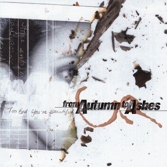 Too Bad You Re Beautiful - From Autumn To Ashes - Muziek - ROADRUNNER - 0016861828721 - 11 juni 2008